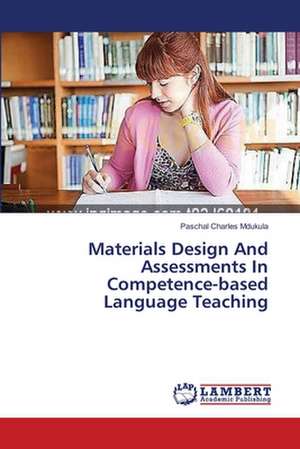 Materials Design And Assessments In Competence-based Language Teaching de Mdukula Paschal Charles