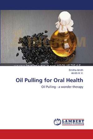 Oil Pulling for Oral Health de Amith Smitha