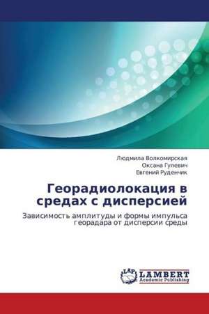 Georadiolokatsiya v sredakh s dispersiey de Volkomirskaya Lyudmila