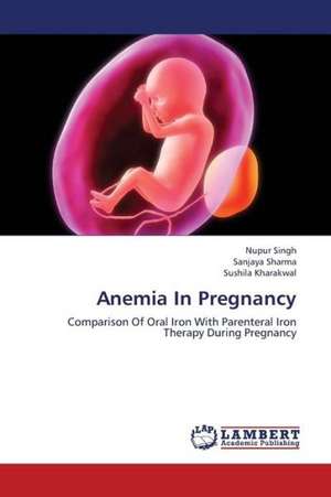 Anemia In Pregnancy de Singh Nupur