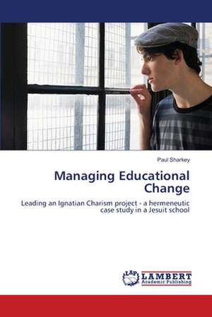 Managing Educational Change de Paul Sharkey