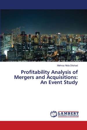 Profitability Analysis of Mergers and Acquisitions: An Event Study de Dilshad Mehroz Nida