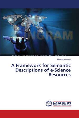 A Framework for Semantic Descriptions of e-Science Resources de Afzal Hammad