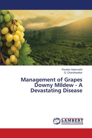 Management of Grapes Downy Mildew - A Devastating Disease de Valarmathi Pandian