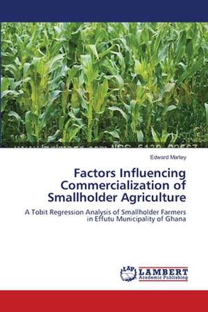 Factors Influencing Commercialization of Smallholder Agriculture de Martey Edward