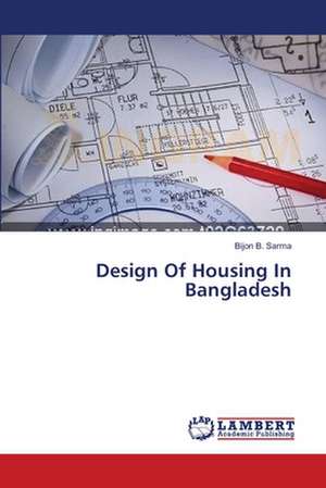 Design Of Housing In Bangladesh de Sarma Bijon B.