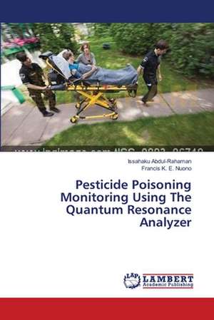 Pesticide Poisoning Monitoring Using The Quantum Resonance Analyzer de Abdul-Rahaman Issahaku