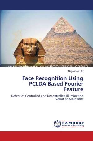 Face Recognition Using PCLDA Based Fourier Feature de B. Nagaanand