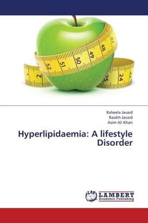 Hyperlipidaemia: A lifestyle Disorder de Javaid Raheela