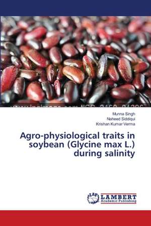 Agro-physiological traits in soybean (Glycine max L.) during salinity de Singh Munna