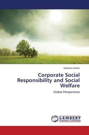 Corporate Social Responsibility and Social Welfare de Sarkar Sukanta