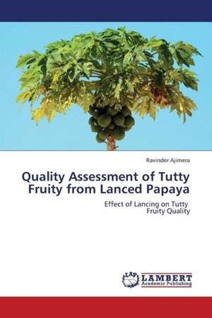 Quality Assessment of Tutty Fruity from Lanced Papaya de Ajimera Ravinder