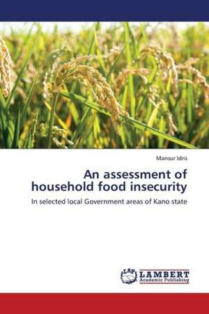 An assessment of household food insecurity de Idris Mansur