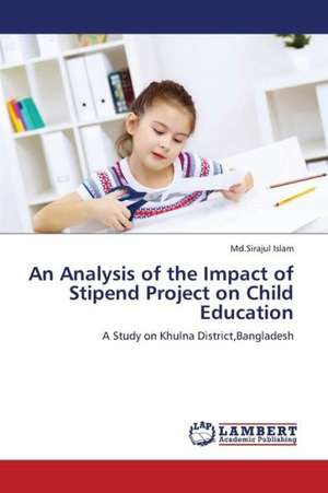 An Analysis of the Impact of Stipend Project on Child Education de Islam Md.Sirajul