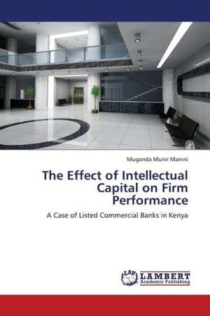 The Effect of Intellectual Capital on Firm Performance de Manini Muganda Munir