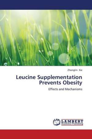 Leucine Supplementation Prevents Obesity de Xie Zhonglin