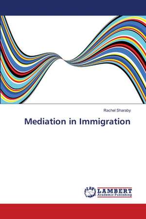 Mediation in Immigration de Sharaby Rachel