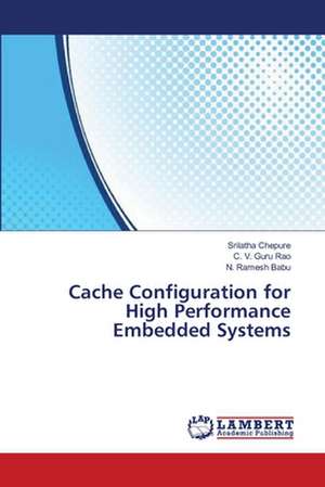 Cache Configuration for High Performance Embedded Systems de Chepure Srilatha