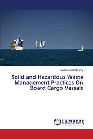 Solid and Hazardous Waste Management Practices On Board Cargo Vessels de Swamy Yeddanapudi