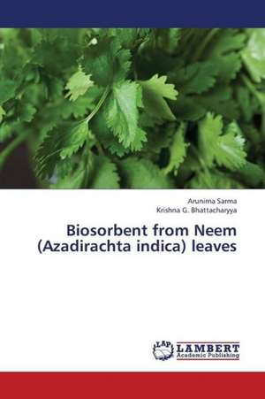 Biosorbent from Neem (Azadirachta indica) leaves de Sarma Arunima