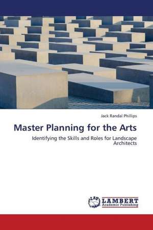 Master Planning for the Arts de Phillips Jack Randal