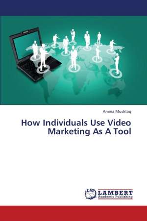 How Individuals Use Video Marketing As A Tool de Mushtaq Amina