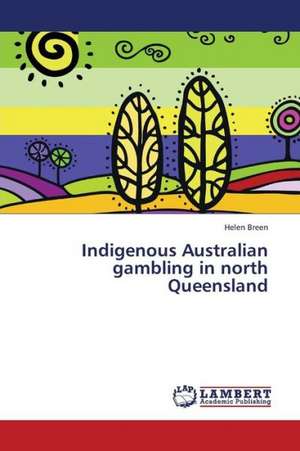 Indigenous Australian gambling in north Queensland de HELEN BREEN