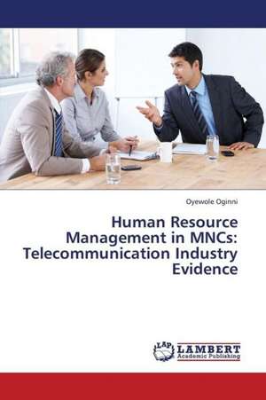 Human Resource Management in MNCs: Telecommunication Industry Evidence de Oginni Oyewole