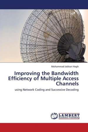 Improving the Bandwidth Efficiency of Multiple Access Channels de Jabbari Hagh Mohammad