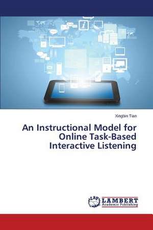 An Instructional Model for Online Task-Based Interactive Listening de Xingbin Tian