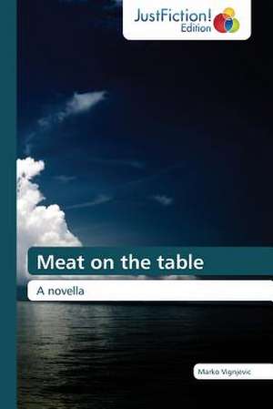 Meat on the table de Marko Vignjevic