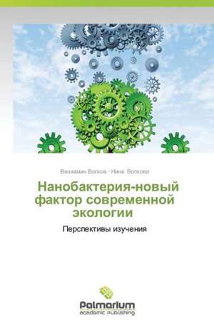 Nanobakteriq-nowyj faktor sowremennoj äkologii de Veniamin Volkow