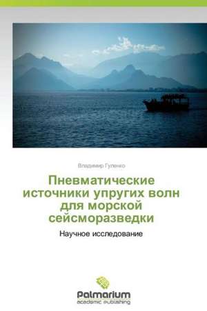 Pnewmaticheskie istochniki uprugih woln dlq morskoj sejsmorazwedki de Vladimir Gulenko