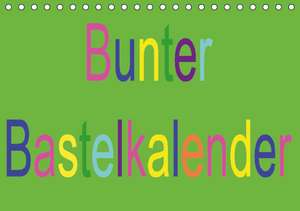 Bunter Bastelkalender (Tischkalender immerwährend DIN A5 quer) de K. A. Youlia