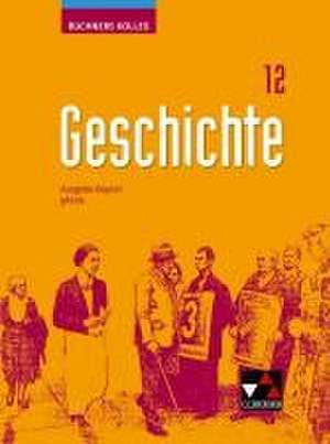 Buchners Kolleg Geschichte Bayern 12 - neu de Petra Nerreter