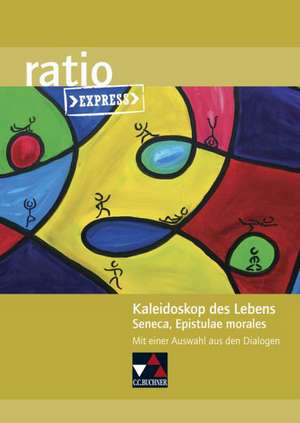 Kaleidoskop des Lebens. Seneca, Epistulae morales de Ursula Leiters