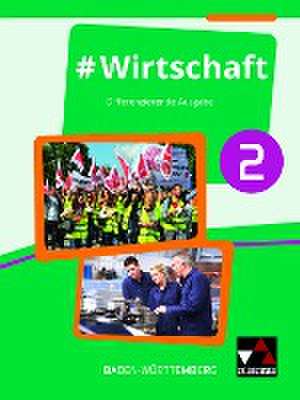 #Wirtschaft 2 Lehrbuch Baden-Württemberg de Florian Benz