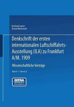 Denkschrift der ersten internationalen Luftschiffahrts-Ausstellung (Ila) zu Frankfurt a/M. 1909 de Bernhard Lepsius