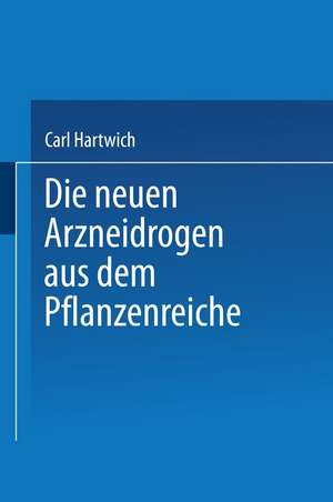 Die Neuen Arzneidrogen aus dem Pflanzenreiche de NA Hartwich