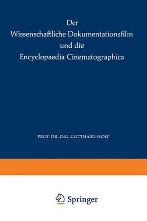 Der Wissenschaftliche Dokumentationsfilm und die Encyclopaedia Cinematographica de G. Wolf