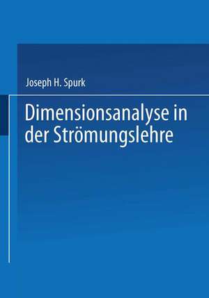 Dimensionsanalyse in der Strömungslehre de Joseph H. Spurk