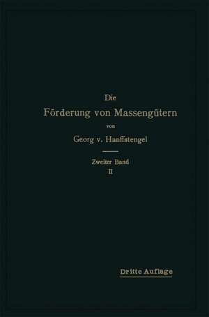 Die Förderung von Massengütern: Zweiter Band, 2. Teil: Krane und zusammengesetzte Förderanlagen de Georg von Hanffstengel