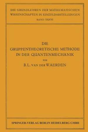 Die Gruppentheoretische Methode in der Quantenmechanik de Bartel Leendert van der Waerden