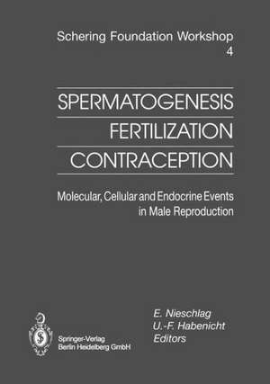 Spermatogenesis — Fertilization — Contraception: Molecular, Cellular and Endocrine Events in Male Reproduction de S. Nieschlag