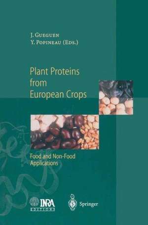 Plant Proteins from European Crops: Food and Non-Food Applications de Jacques Gueguen