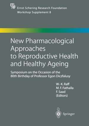 New Pharmacological Approaches to Reproductive Health and Healthy Ageing: Symposium on the Occasion of the 80th Birthday of Professor Egon Diczfalusy de Werner-Karl Raff