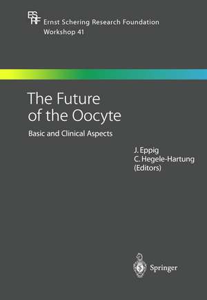 The Future of the Oocyte: Basic and Clinical Aspects de John Eppig