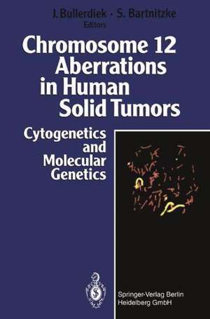 Chromosome 12 Aberrations in Human Solid Tumors: Cytogenetics and Molecular Genetics de Jörn Bullerdiek