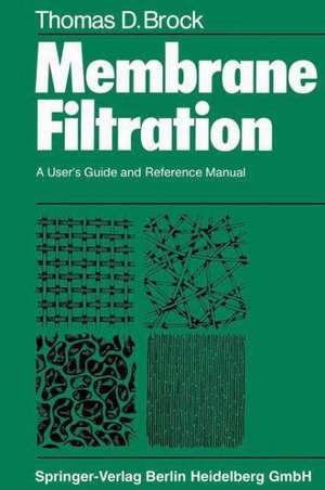 Membrane Filtration: A User’s Guide and Reference Manual de T. D. Brock