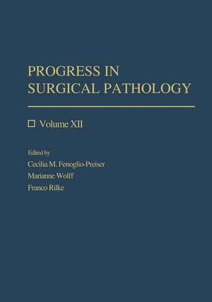 Progress in Surgical Pathology: Volume XII de Cecilia M. Fenoglio-Preiser